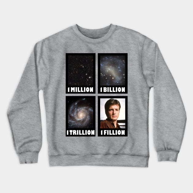 1 Million 1 Billion 1 Trillion 1 Fillion Crewneck Sweatshirt by jadbean